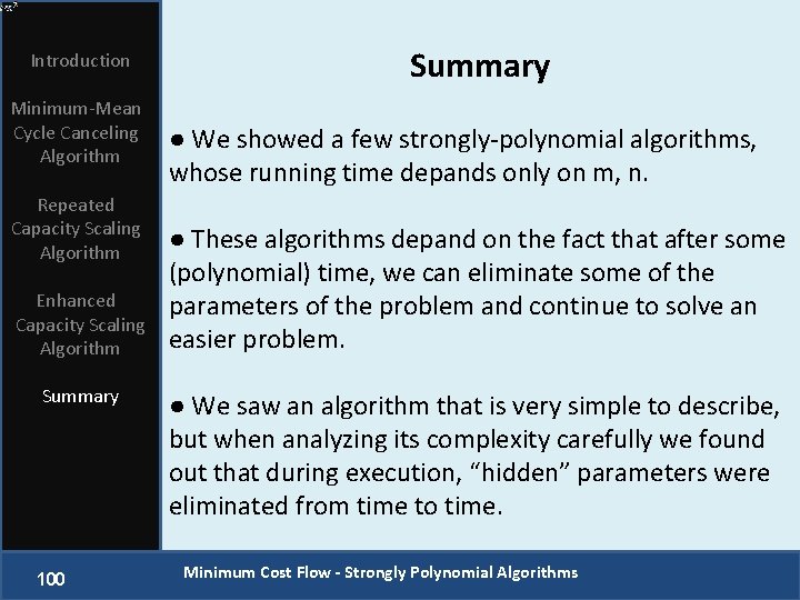 Introduction Minimum-Mean Cycle Canceling Algorithm Repeated Capacity Scaling Algorithm Enhanced Capacity Scaling Algorithm Summary