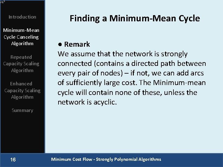 Introduction Minimum-Mean Cycle Canceling Algorithm Repeated Capacity Scaling Algorithm Enhanced Capacity Scaling Algorithm Finding