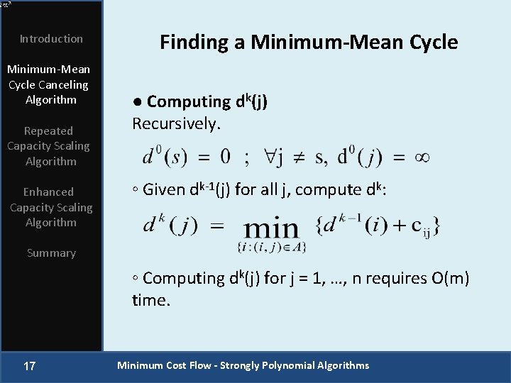 Introduction Minimum-Mean Cycle Canceling Algorithm Repeated Capacity Scaling Algorithm Enhanced Capacity Scaling Algorithm Finding