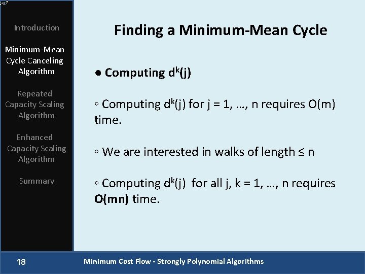 Introduction Minimum-Mean Cycle Canceling Algorithm Repeated Capacity Scaling Algorithm Enhanced Capacity Scaling Algorithm Summary