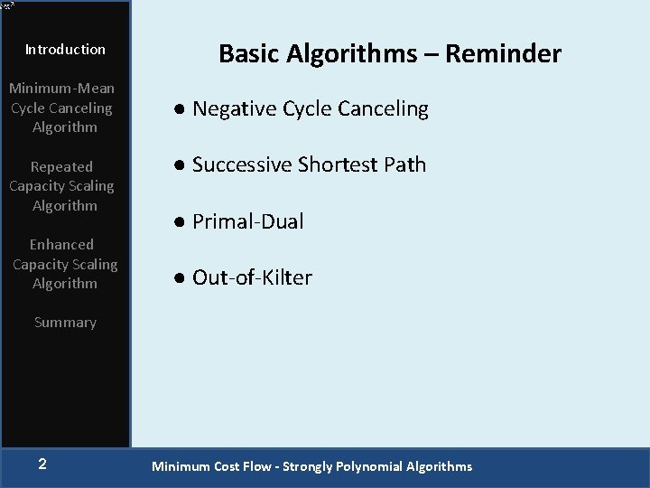 Introduction Minimum-Mean Cycle Canceling Algorithm Repeated Capacity Scaling Algorithm Enhanced Capacity Scaling Algorithm Basic