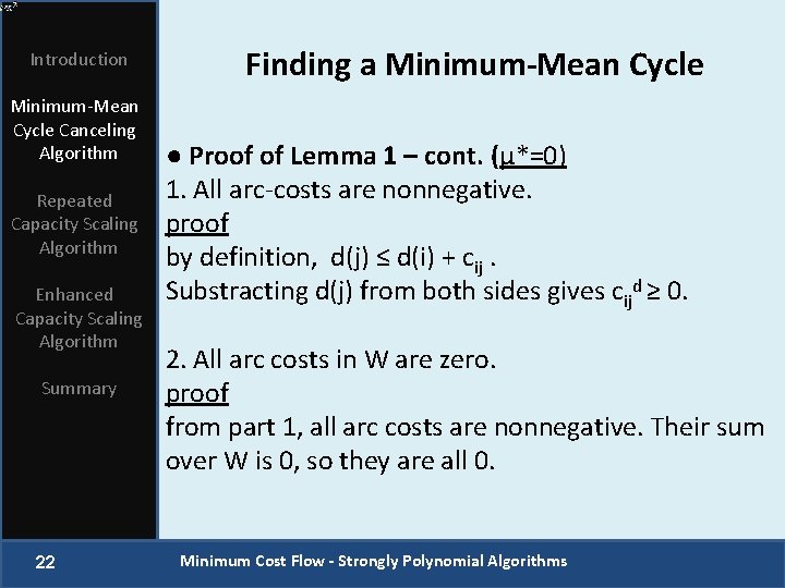 Introduction Minimum-Mean Cycle Canceling Algorithm Repeated Capacity Scaling Algorithm Enhanced Capacity Scaling Algorithm Summary