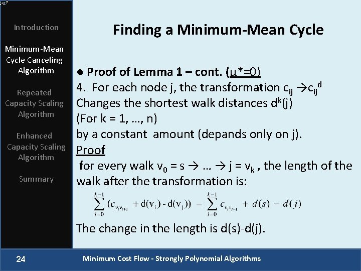 Introduction Minimum-Mean Cycle Canceling Algorithm Repeated Capacity Scaling Algorithm Enhanced Capacity Scaling Algorithm Summary