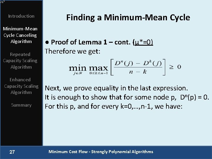 Introduction Minimum-Mean Cycle Canceling Algorithm Repeated Capacity Scaling Algorithm Enhanced Capacity Scaling Algorithm Summary