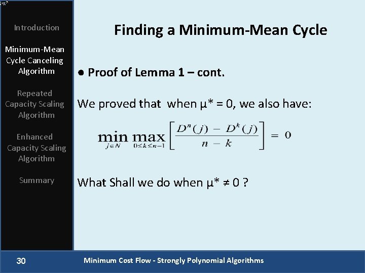 Introduction Minimum-Mean Cycle Canceling Algorithm Repeated Capacity Scaling Algorithm Finding a Minimum-Mean Cycle ●