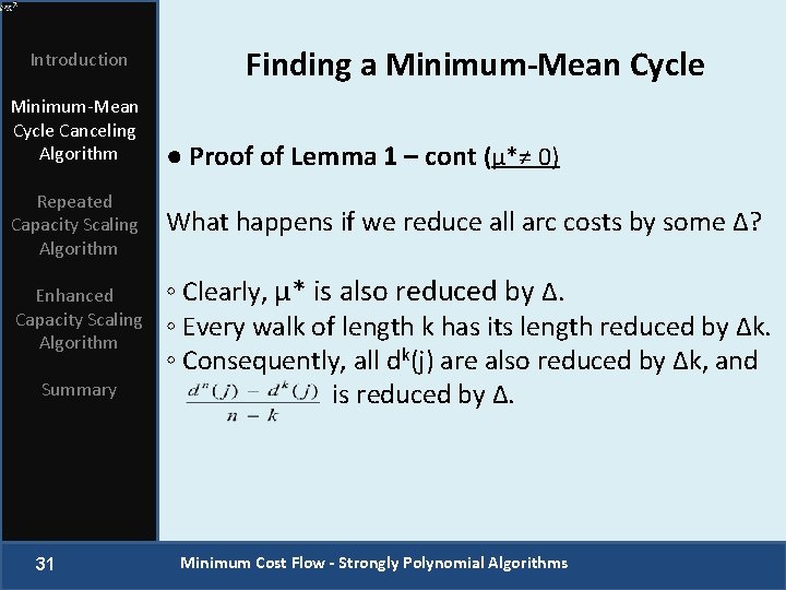 Introduction Minimum-Mean Cycle Canceling Algorithm Repeated Capacity Scaling Algorithm Enhanced Capacity Scaling Algorithm Summary