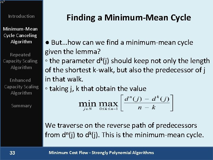 Introduction Minimum-Mean Cycle Canceling Algorithm Repeated Capacity Scaling Algorithm Enhanced Capacity Scaling Algorithm Finding