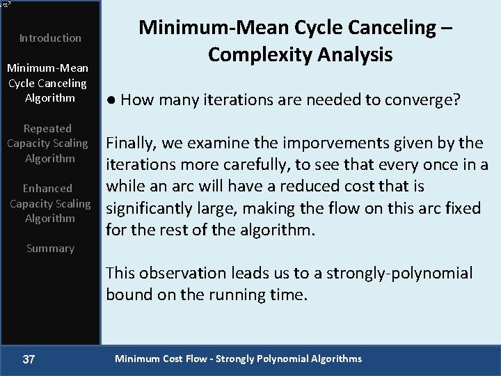 Introduction Minimum-Mean Cycle Canceling Algorithm Repeated Capacity Scaling Algorithm Enhanced Capacity Scaling Algorithm Minimum-Mean