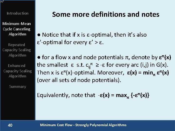 Introduction Minimum-Mean Cycle Canceling Algorithm Repeated Capacity Scaling Algorithm Enhanced Capacity Scaling Algorithm Some