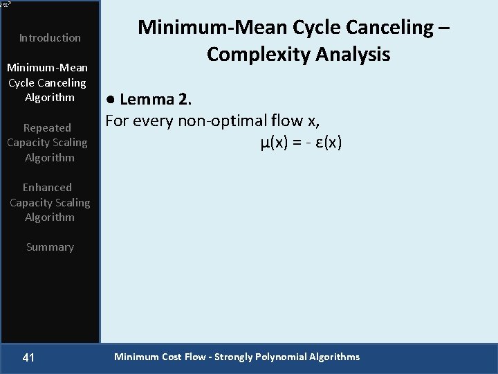 Introduction Minimum-Mean Cycle Canceling Algorithm Repeated Capacity Scaling Algorithm Minimum-Mean Cycle Canceling – Complexity