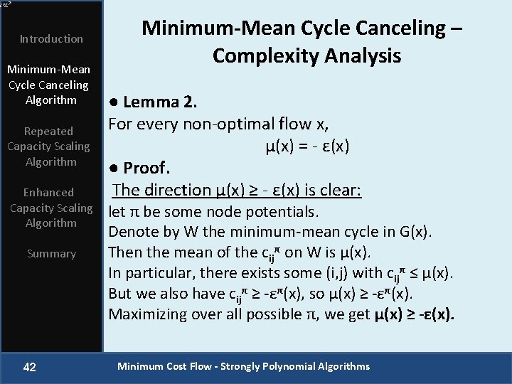 Introduction Minimum-Mean Cycle Canceling Algorithm Repeated Capacity Scaling Algorithm Enhanced Capacity Scaling Algorithm Summary