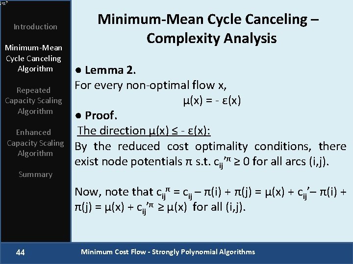 Introduction Minimum-Mean Cycle Canceling Algorithm Repeated Capacity Scaling Algorithm Enhanced Capacity Scaling Algorithm Summary