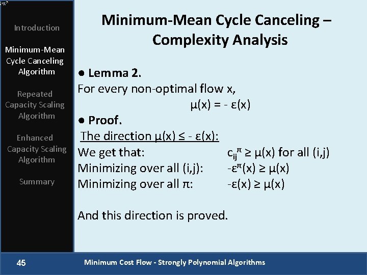 Introduction Minimum-Mean Cycle Canceling Algorithm Repeated Capacity Scaling Algorithm Enhanced Capacity Scaling Algorithm Summary