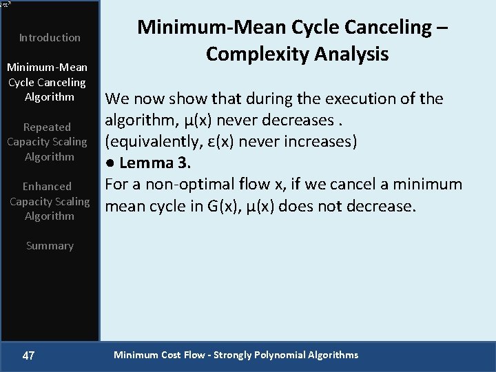 Introduction Minimum-Mean Cycle Canceling Algorithm Repeated Capacity Scaling Algorithm Enhanced Capacity Scaling Algorithm Minimum-Mean