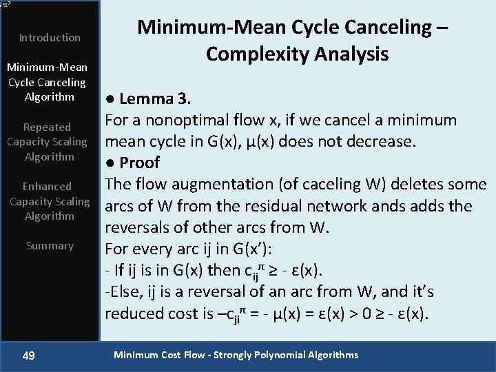 Introduction Minimum-Mean Cycle Canceling Algorithm Repeated Capacity Scaling Algorithm Enhanced Capacity Scaling Algorithm Summary