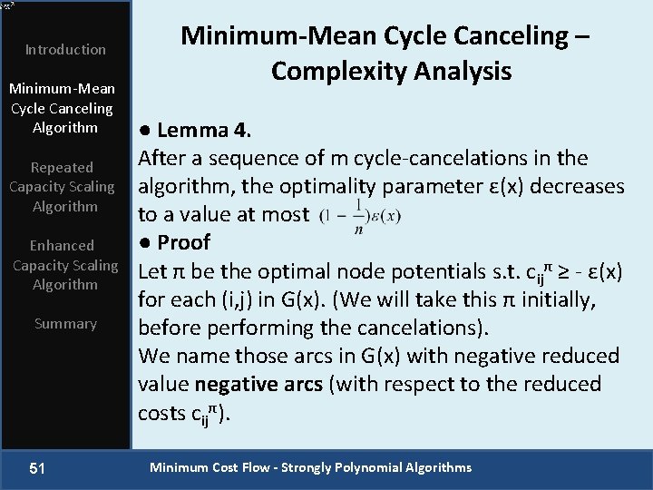 Introduction Minimum-Mean Cycle Canceling Algorithm Repeated Capacity Scaling Algorithm Enhanced Capacity Scaling Algorithm Summary