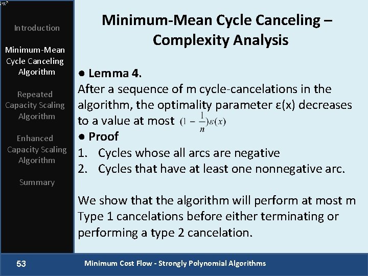 Introduction Minimum-Mean Cycle Canceling Algorithm Repeated Capacity Scaling Algorithm Enhanced Capacity Scaling Algorithm Minimum-Mean
