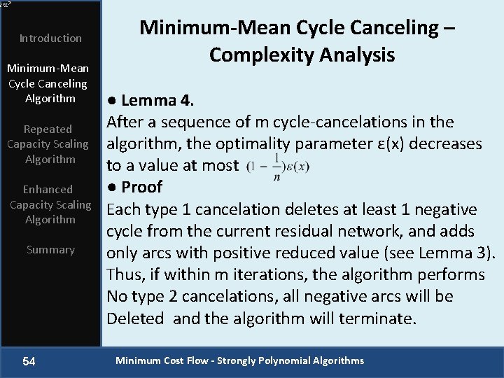 Introduction Minimum-Mean Cycle Canceling Algorithm Repeated Capacity Scaling Algorithm Enhanced Capacity Scaling Algorithm Summary