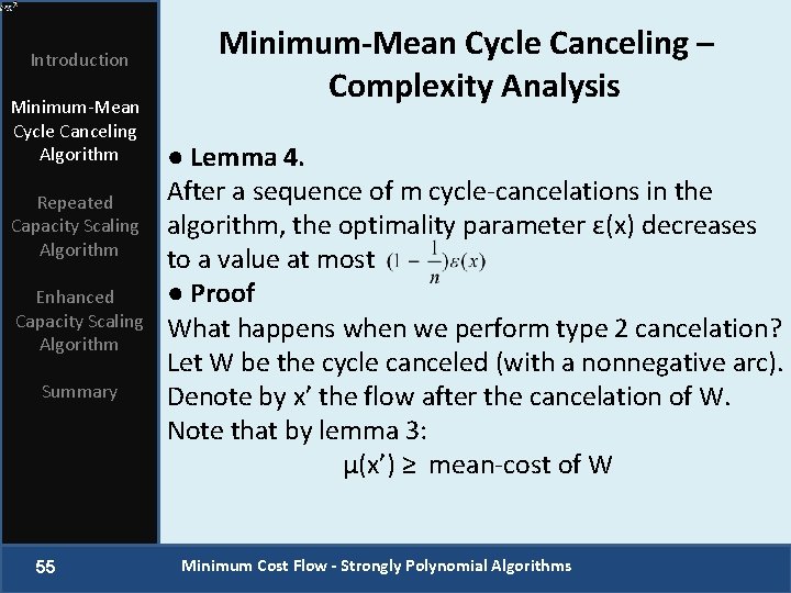 Introduction Minimum-Mean Cycle Canceling Algorithm Repeated Capacity Scaling Algorithm Enhanced Capacity Scaling Algorithm Summary