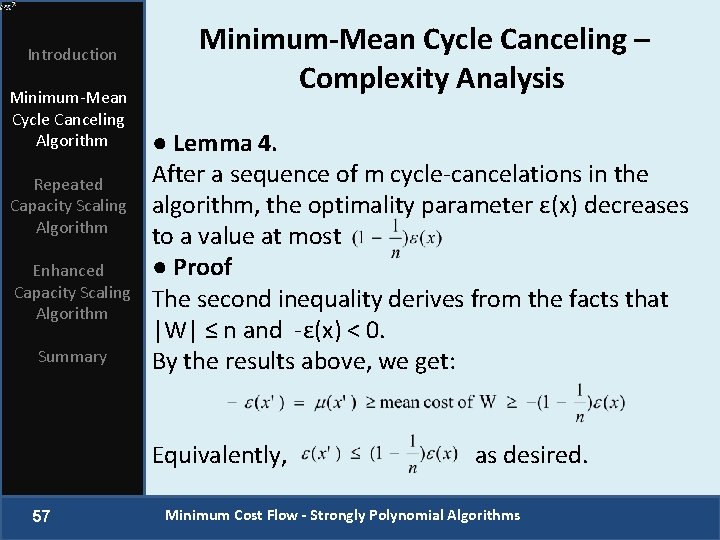 Introduction Minimum-Mean Cycle Canceling Algorithm Repeated Capacity Scaling Algorithm Enhanced Capacity Scaling Algorithm Summary