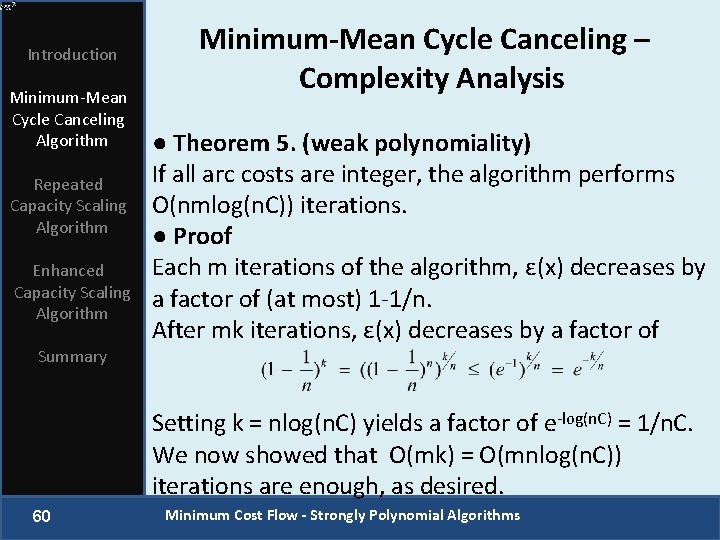 Introduction Minimum-Mean Cycle Canceling Algorithm Repeated Capacity Scaling Algorithm Enhanced Capacity Scaling Algorithm Minimum-Mean