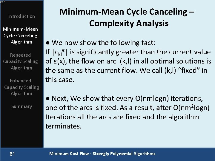 Introduction Minimum-Mean Cycle Canceling Algorithm Repeated Capacity Scaling Algorithm Enhanced Capacity Scaling Algorithm Summary