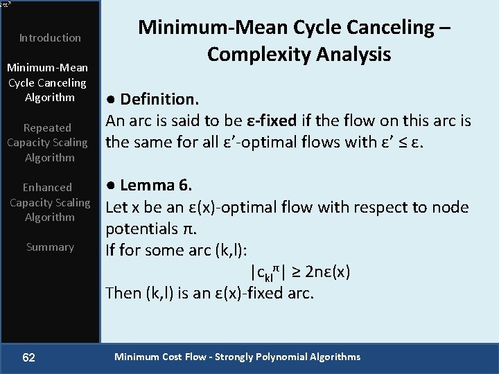 Introduction Minimum-Mean Cycle Canceling Algorithm Repeated Capacity Scaling Algorithm Enhanced Capacity Scaling Algorithm Summary