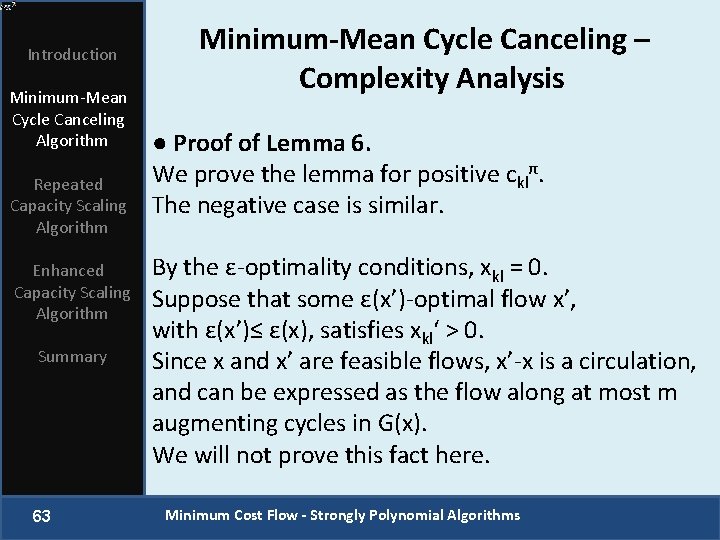 Introduction Minimum-Mean Cycle Canceling Algorithm Repeated Capacity Scaling Algorithm Enhanced Capacity Scaling Algorithm Summary