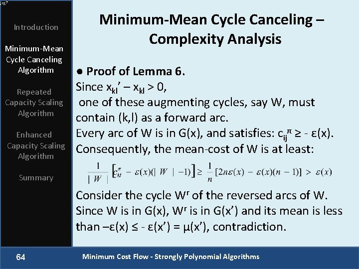 Introduction Minimum-Mean Cycle Canceling Algorithm Repeated Capacity Scaling Algorithm Enhanced Capacity Scaling Algorithm Minimum-Mean