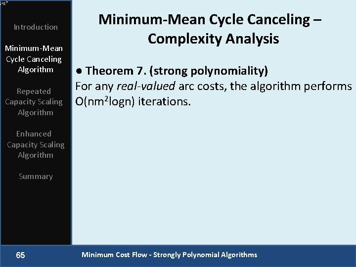 Introduction Minimum-Mean Cycle Canceling Algorithm Repeated Capacity Scaling Algorithm Minimum-Mean Cycle Canceling – Complexity