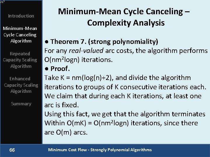 Introduction Minimum-Mean Cycle Canceling Algorithm Repeated Capacity Scaling Algorithm Enhanced Capacity Scaling Algorithm Summary