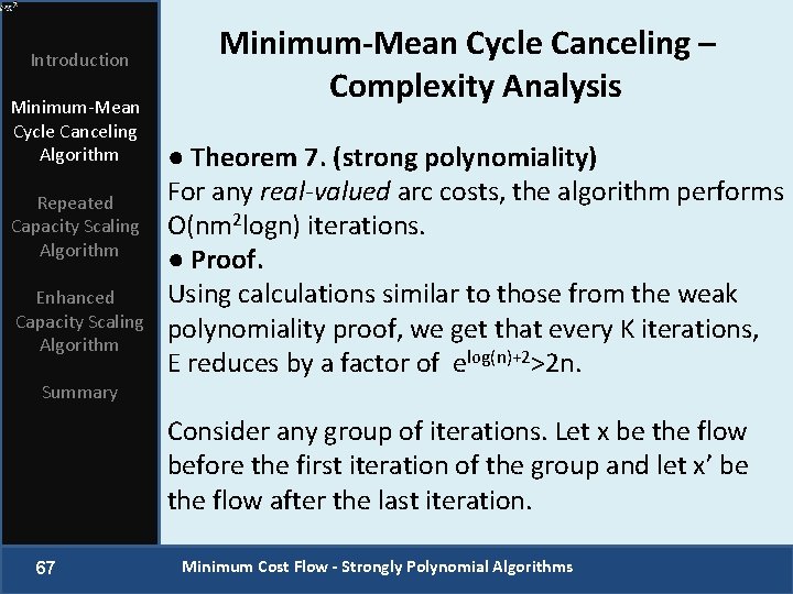 Introduction Minimum-Mean Cycle Canceling Algorithm Repeated Capacity Scaling Algorithm Enhanced Capacity Scaling Algorithm Minimum-Mean