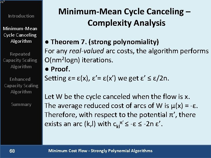 Introduction Minimum-Mean Cycle Canceling Algorithm Repeated Capacity Scaling Algorithm Enhanced Capacity Scaling Algorithm Summary