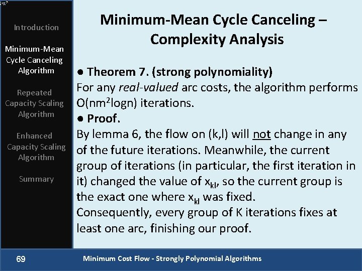 Introduction Minimum-Mean Cycle Canceling Algorithm Repeated Capacity Scaling Algorithm Enhanced Capacity Scaling Algorithm Summary