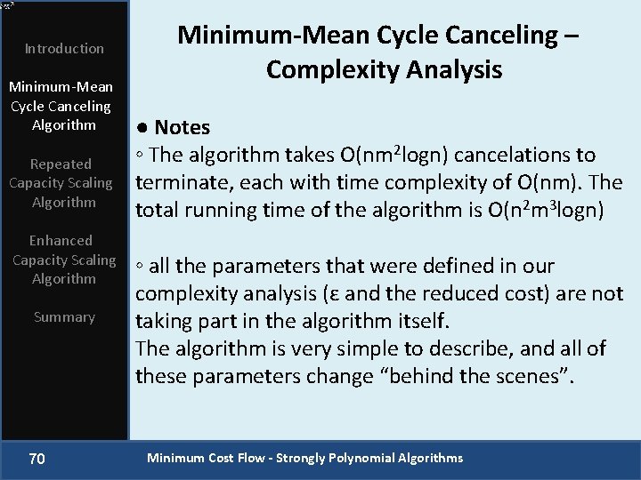 Introduction Minimum-Mean Cycle Canceling Algorithm Repeated Capacity Scaling Algorithm Enhanced Capacity Scaling Algorithm Summary