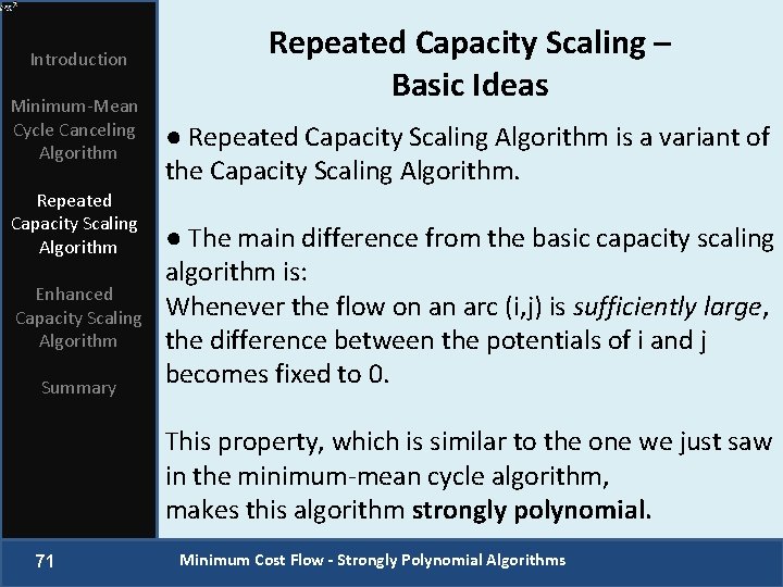 Introduction Minimum-Mean Cycle Canceling Algorithm Repeated Capacity Scaling Algorithm Enhanced Capacity Scaling Algorithm Summary