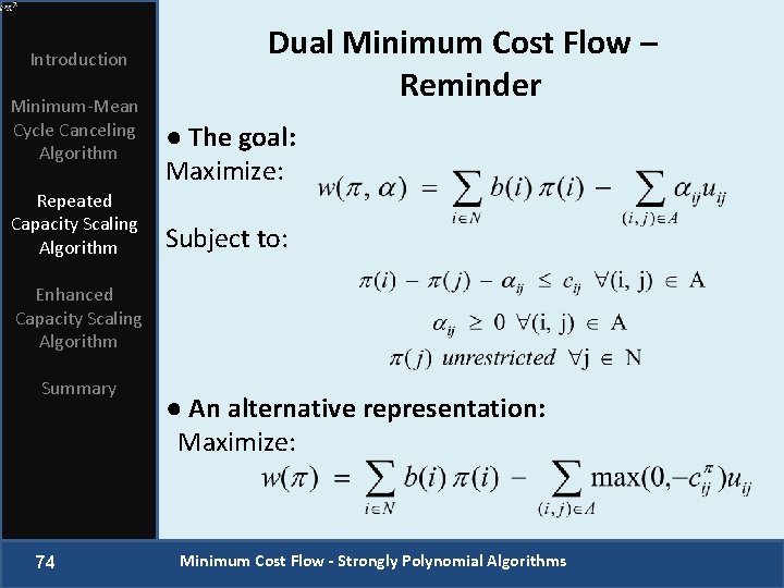 Introduction Minimum-Mean Cycle Canceling Algorithm Repeated Capacity Scaling Algorithm Dual Minimum Cost Flow –