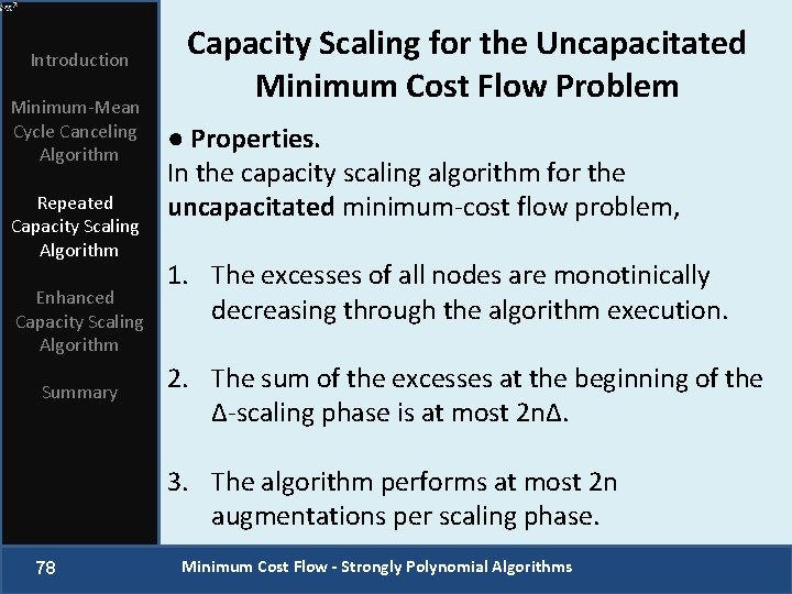 Introduction Minimum-Mean Cycle Canceling Algorithm Repeated Capacity Scaling Algorithm Enhanced Capacity Scaling Algorithm Summary