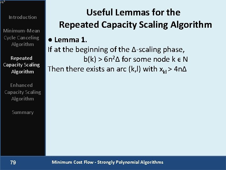 Introduction Minimum-Mean Cycle Canceling Algorithm Repeated Capacity Scaling Algorithm Useful Lemmas for the Repeated