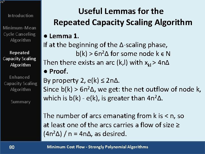 Introduction Minimum-Mean Cycle Canceling Algorithm Repeated Capacity Scaling Algorithm Enhanced Capacity Scaling Algorithm Summary