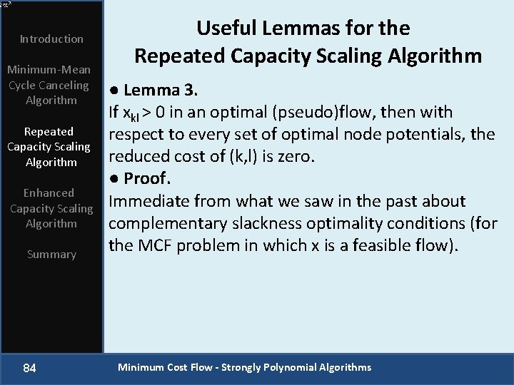 Introduction Minimum-Mean Cycle Canceling Algorithm Repeated Capacity Scaling Algorithm Enhanced Capacity Scaling Algorithm Summary