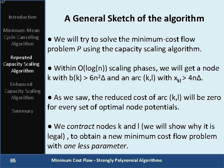 Introduction Minimum-Mean Cycle Canceling Algorithm Repeated Capacity Scaling Algorithm Enhanced Capacity Scaling Algorithm Summary