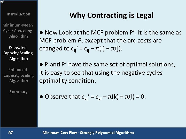 Introduction Minimum-Mean Cycle Canceling Algorithm Repeated Capacity Scaling Algorithm Enhanced Capacity Scaling Algorithm Summary