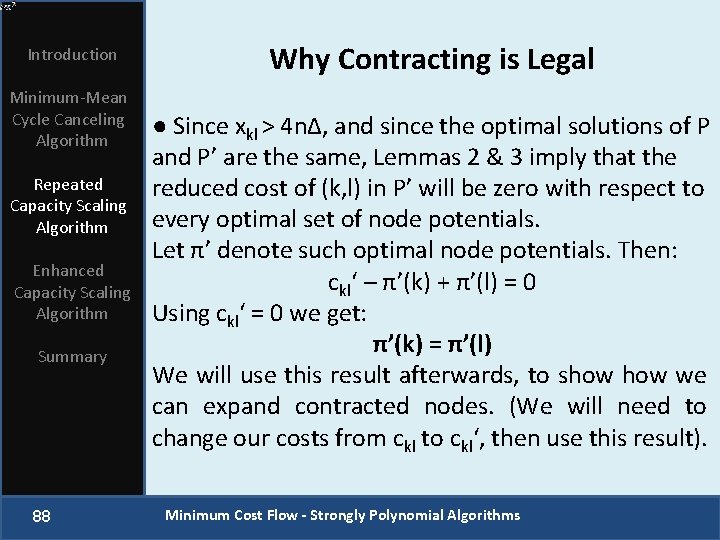 Introduction Minimum-Mean Cycle Canceling Algorithm Repeated Capacity Scaling Algorithm Enhanced Capacity Scaling Algorithm Summary