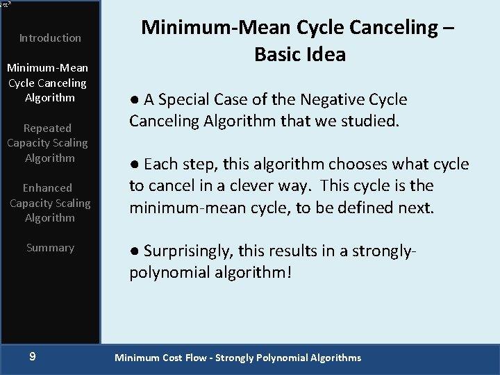 Introduction Minimum-Mean Cycle Canceling Algorithm Repeated Capacity Scaling Algorithm Enhanced Capacity Scaling Algorithm Summary