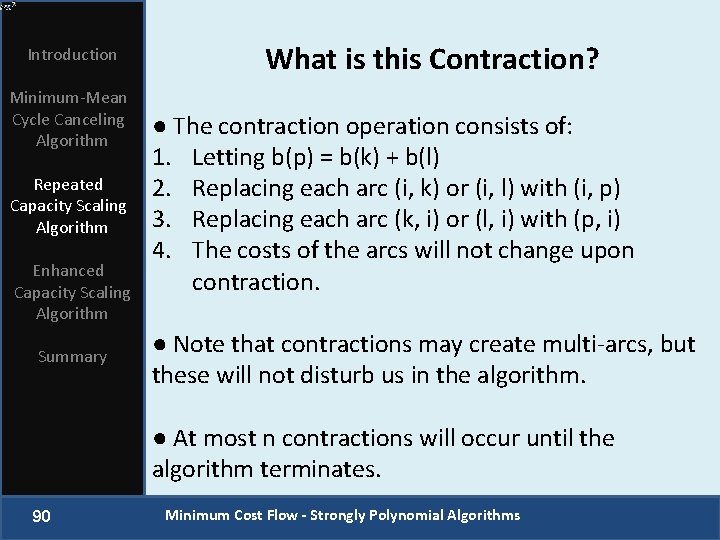 Introduction Minimum-Mean Cycle Canceling Algorithm Repeated Capacity Scaling Algorithm Enhanced Capacity Scaling Algorithm Summary