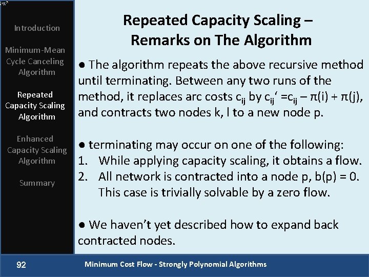 Introduction Minimum-Mean Cycle Canceling Algorithm Repeated Capacity Scaling Algorithm Enhanced Capacity Scaling Algorithm Summary