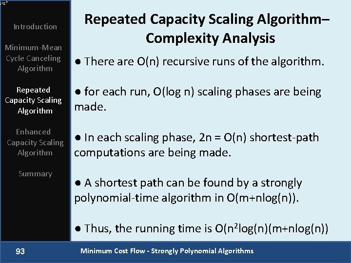 Introduction Repeated Capacity Scaling Algorithm– Complexity Analysis Minimum-Mean Cycle Canceling Algorithm ● There are