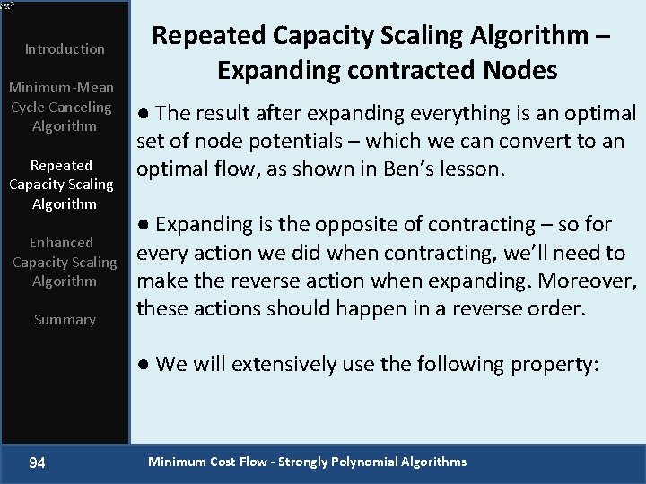 Introduction Minimum-Mean Cycle Canceling Algorithm Repeated Capacity Scaling Algorithm Enhanced Capacity Scaling Algorithm Summary