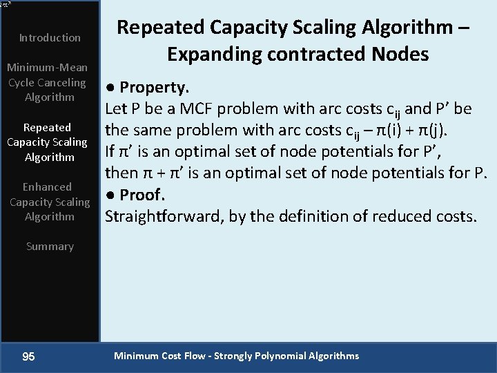 Introduction Minimum-Mean Cycle Canceling Algorithm Repeated Capacity Scaling Algorithm Enhanced Capacity Scaling Algorithm Repeated